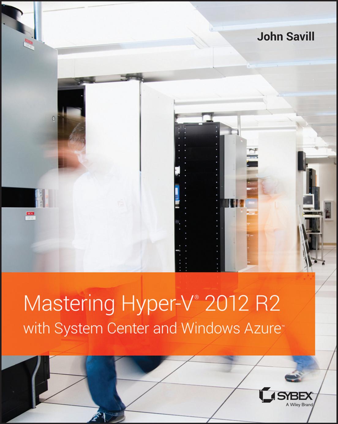 Mastering Hyper-V® 2012 R2 with System Center and Windows Azure™