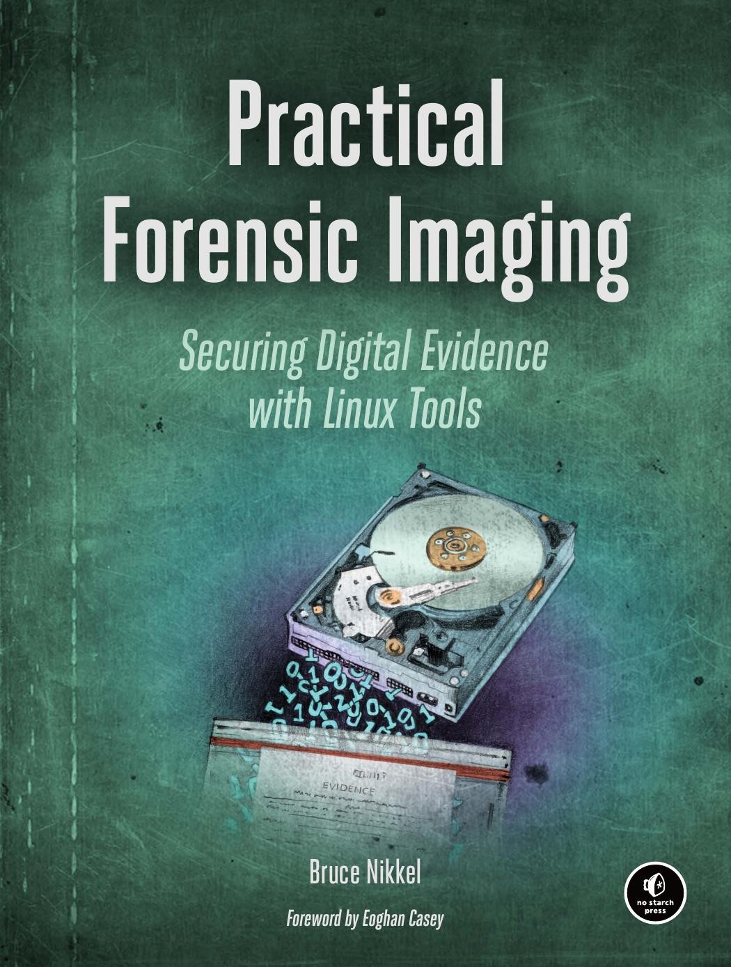Practical Forensic Imaging: Securing Digital Evidence With Linux Tools