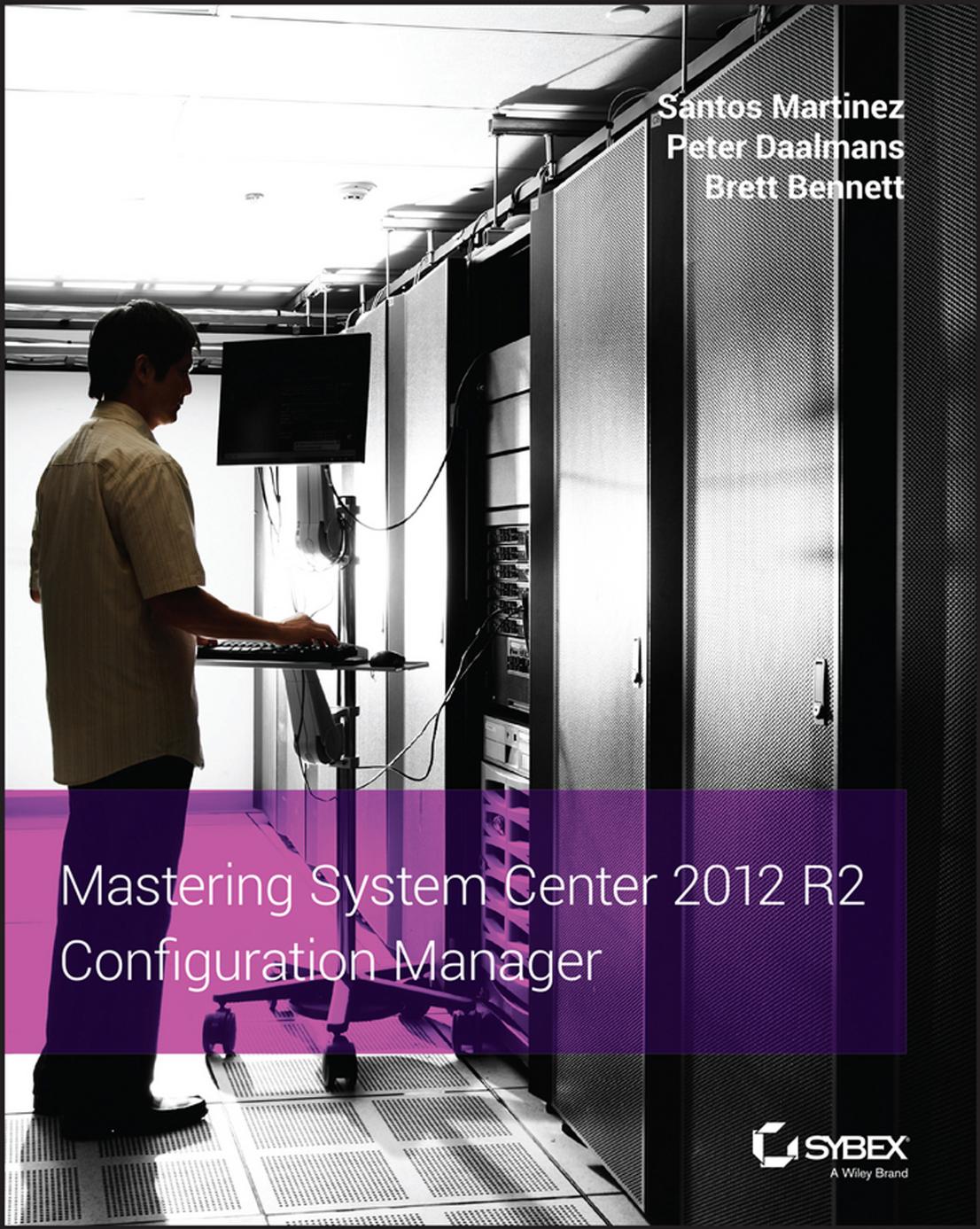 Mastering: System Center 2012 R2 Configuration Manager