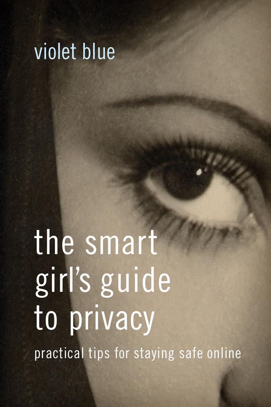 The Smart Girl's Guide to Privacy: Practical Tips for Staying Safe Online