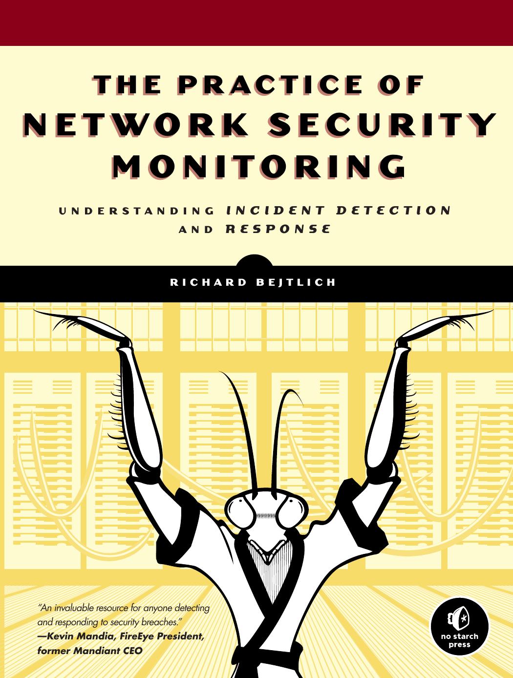 The Practice of Network Security Monitoring: Understanding Incident Detection and Response